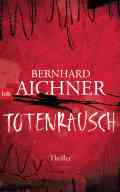  Bernhard AICHNER: Totenrausch.