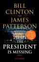 Bill CLINTON/James PATTERSON: The President Is Missing.