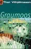 Thor VILHJÁLMSSON: Graumoos. Thor VILHJÁLMSSON: Graumoos.