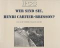FONDATION HENRI CARTIER-BRESSON [Hrsg.]: Wer sind Sie, Henri Cartier-Bresson?.