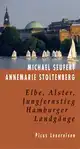 Michael SEUFERT/Annemarie STOLTENBERG: Elbe, Alster, Jungfernstieg. Hamburger Landgänge.