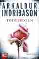  Arnaldur INDRIÐASON: Todesrosen. Island-Krimi.