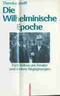Theodor WOLFF: Die Wilhelminische Epoche. Theodor WOLFF: Die Wilhelminische Epoche.