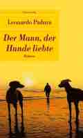 Leonardo PADURA: Der Mann, der Hunde liebte. Leonardo PADURA: Der Mann, der Hunde liebte.