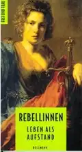 Michaela ADELBERGER/Maren LÜBBKE [Hrsg.]: Rebellinnen.