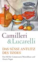 Andrea CAMILLERI/Carlo LUCARELLI: Das süße Antlitz des Todes. Ein Fall für Commissario Montalbano und Grazia Negro.
