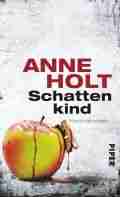  Anne HOLT: Schattenkind.