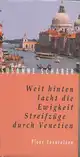  Susanne SCHABER: Weit hinten lacht die Ewigkeit. Streifzüge durch Venetien.