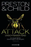 Douglas J. PRESTON/Lincoln CHILD: Attack - Unsichtbarer Feind.