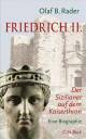  Olaf B. RADER: Friedrich II. Der Sizilianer auf dem Kaiserthron. Eine Biographie.
