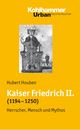  Hubert HOUBEN: Kaiser Friedrich II.. (1194 - 1250). Herrscher, Mensch und Mythos.