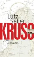 Lutz SEILER: Kruso. Lutz SEILER: Kruso.