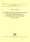 Christian FRIEDL: Studien zur Beamtenschaft Kaiser Friedrichs II.