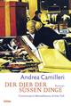  Andrea CAMILLERI: Der Dieb der süßen Dinge. Comissario Montalbanos dritter Fall.