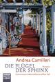  Andrea CAMILLERI: Die Flügel der Sphinx. Commissario Montalbano sehnt sich nach der Leichtigkeit des Seins.