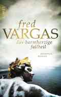  Fred VARGAS: Das barmherzige Fallbeil.