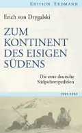  Erich von DRYGALSKI: Zum Kontinent des eisigen Südens.