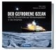 Peter LEMKE/Stephanie von NEUHOFF: Der gefrorene Ozean.