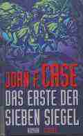  John F. CASE: Das erste der sieben Siegel.