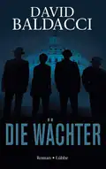  David BALDACCI: Die Wächter.