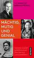 Eva KARNOFSKY/Barbara POTTHAST: Mächtig, mutig und genial. Eva KARNOFSKY/Barbara POTTHAST: Mächtig, mutig und genial.