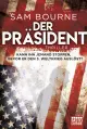  Sam BOURNE: Der Präsident. Thriller.