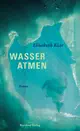  Elisabeth KLAR: Wasser atmen.