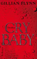  Gillian FLYNN: Cry Baby.