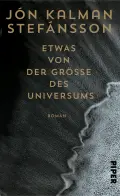  Jón Kalman STEFÁNSSON: Etwas von der Größe des Universums.