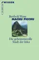  Berthold RIESE: Machu Picchu. Die geheimnisvolle Stadt der Inka.