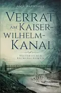  Anja MARSCHALL: Verrat am Kaiser-Wilhelm-Kanal.