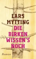  Lars MYTTING: Die Birken wissen
