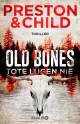 Douglas J. PRESTON/Lincoln CHILD: Old Bones - Tote lügen nie.