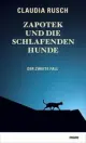  Claudia RUSCH: Zapotek und die schlafenden Hunde.