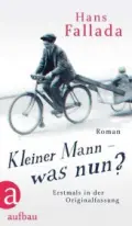  Hans FALLADA: Kleiner Mann - was nun? Ungekürzte Neuausgabe in der Originalfassung.