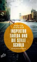  Henrik SIEBOLD: Inspektor Takeda und die stille Schuld.