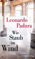 Leonardo PADURA: Wie Staub im Wind. Leonardo PADURA: Wie Staub im Wind.