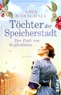 Anja MARSCHALL: Töchter der Speicherstadt – Der Duft von Kaffeeblüten. Anja MARSCHALL: Töchter der Speicherstadt – Der Duft von Kaffeeblüten.