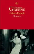 Graham GREENE: Orient-Expreß. Graham GREENE: Orient-Expreß.