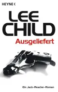  Lee CHILD: Ausgeliefert.