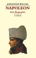 Johannes WILLMS: Napoleon. Johannes WILLMS: Napoleon.