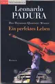  Leonardo PADURA: Ein perfektes Leben. Das Havanna-Quartet: Winter.