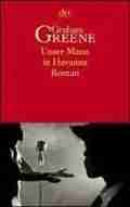 Graham GREENE: Unser Mann in Havanna. Graham GREENE: Unser Mann in Havanna.