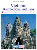  Martin H. PETRICH: Vietnam, Kambodscha und Laos.