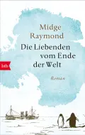  Midge RAYMOND: Die Liebenden vom Ende der Welt.