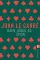  John Le CARRÉ: Dame, König, As, Spion.