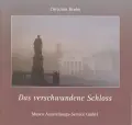  Christian BRUHN: Das verschwundene Schloss oder Die Kunst der Zerstörung.